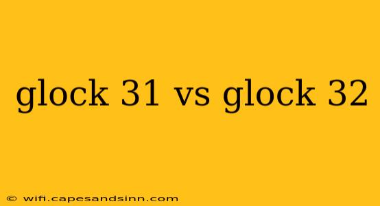 glock 31 vs glock 32