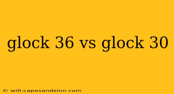 glock 36 vs glock 30