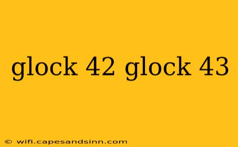 glock 42 glock 43