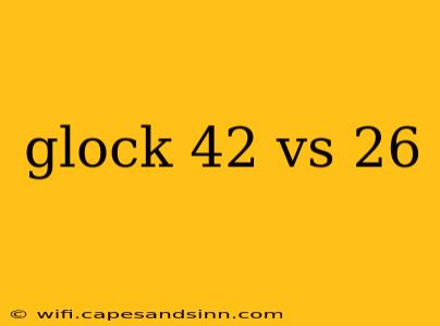 glock 42 vs 26