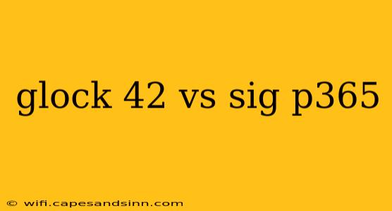 glock 42 vs sig p365