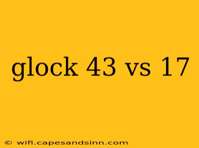 glock 43 vs 17