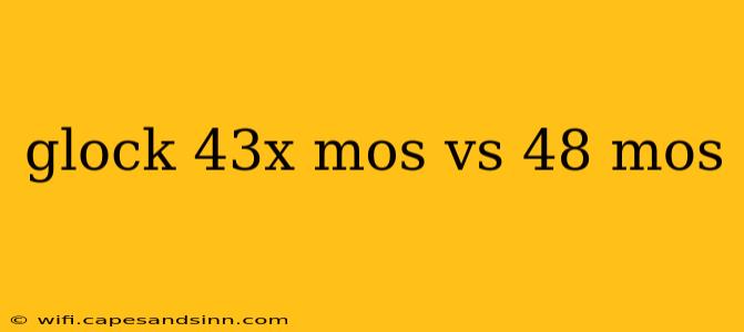 glock 43x mos vs 48 mos