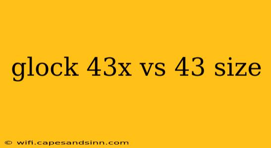 glock 43x vs 43 size