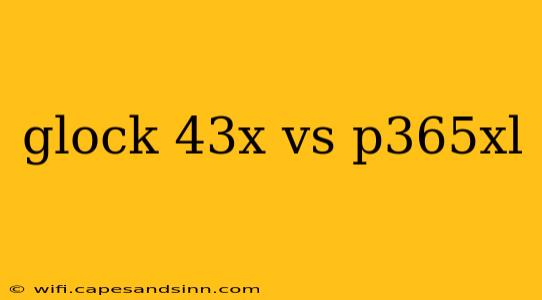 glock 43x vs p365xl