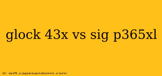 glock 43x vs sig p365xl