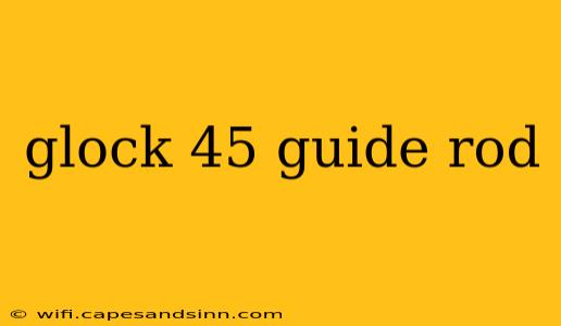 glock 45 guide rod