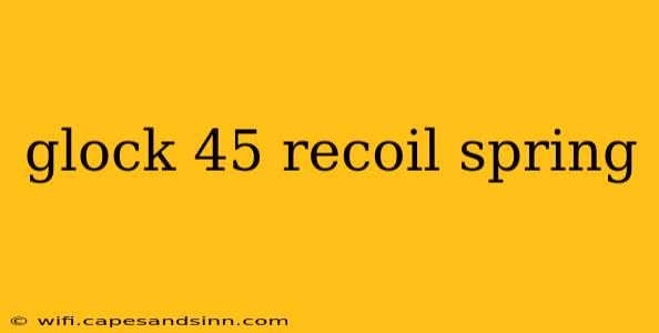 glock 45 recoil spring