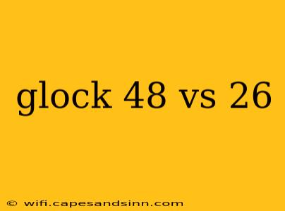 glock 48 vs 26