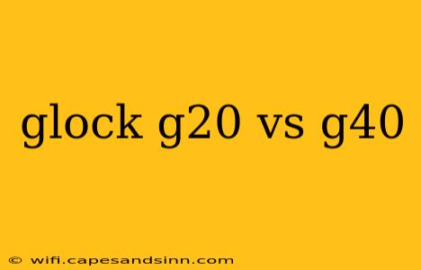 glock g20 vs g40