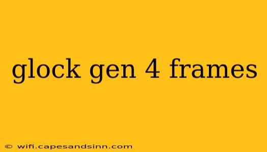 glock gen 4 frames