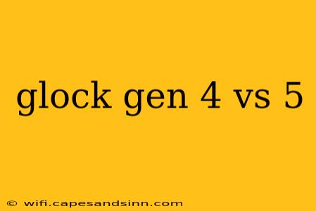 glock gen 4 vs 5