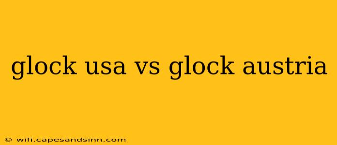 glock usa vs glock austria