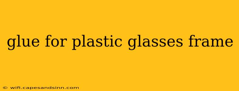 glue for plastic glasses frame