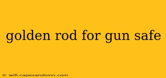 golden rod for gun safe