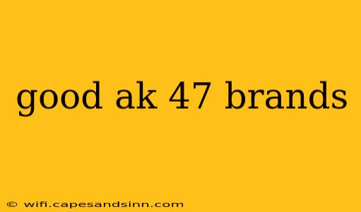 good ak 47 brands