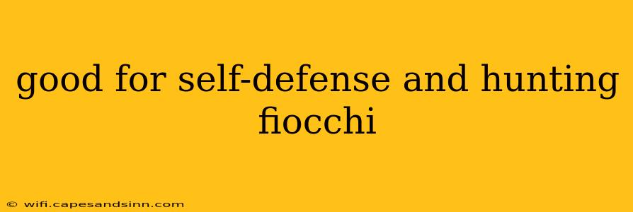 good for self-defense and hunting fiocchi