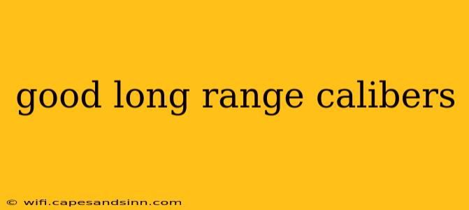 good long range calibers