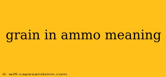 grain in ammo meaning