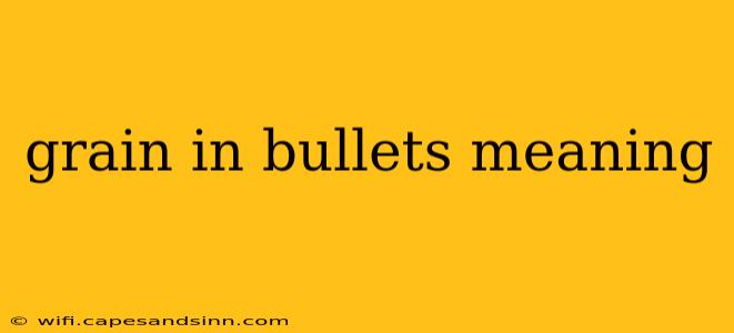 grain in bullets meaning