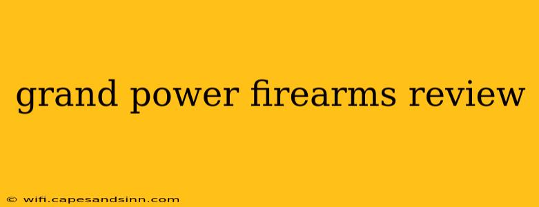 grand power firearms review