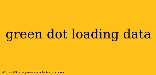 green dot loading data