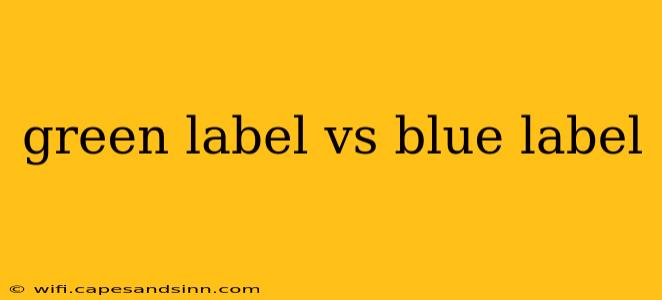 green label vs blue label