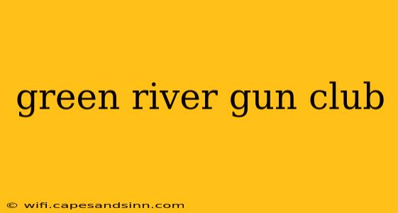 green river gun club