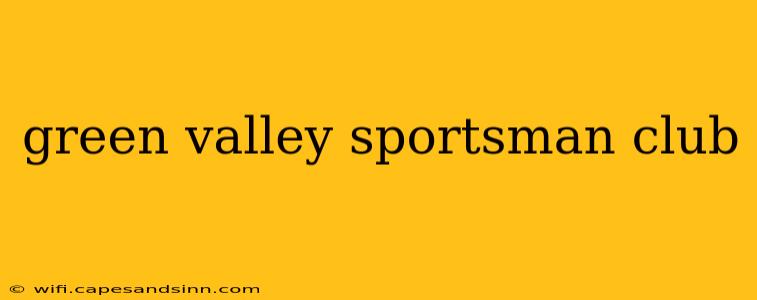 green valley sportsman club