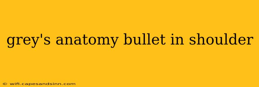 grey's anatomy bullet in shoulder