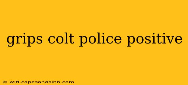 grips colt police positive