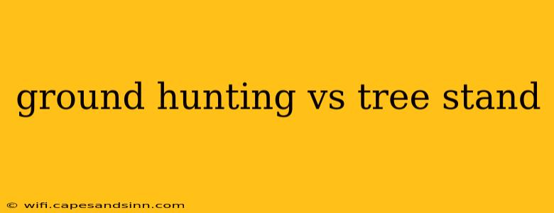 ground hunting vs tree stand