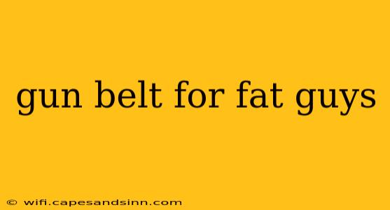 gun belt for fat guys