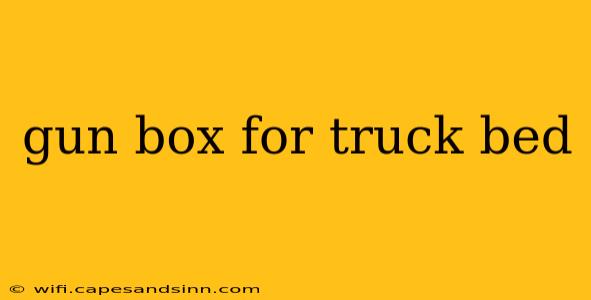 gun box for truck bed