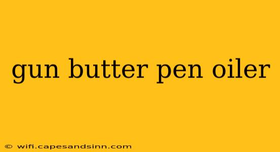 gun butter pen oiler