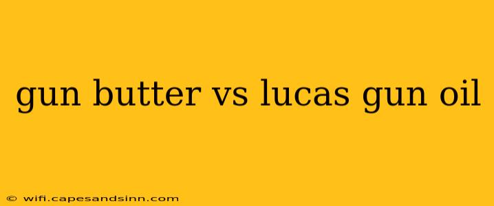 gun butter vs lucas gun oil