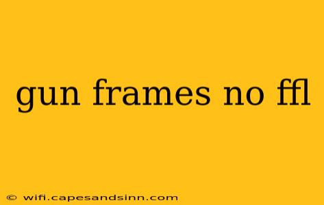 gun frames no ffl