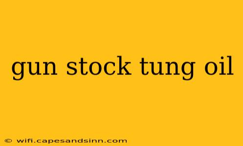 gun stock tung oil