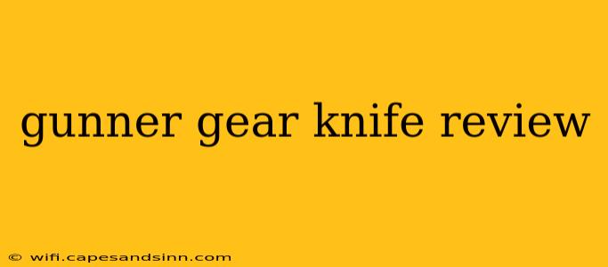 gunner gear knife review