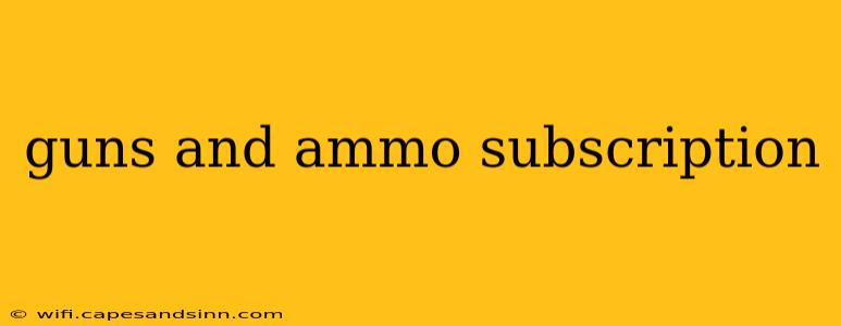 guns and ammo subscription