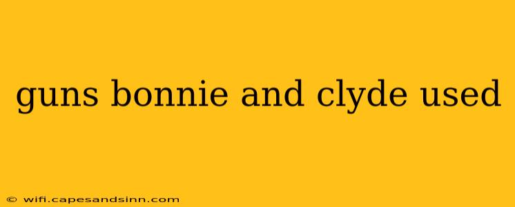 guns bonnie and clyde used