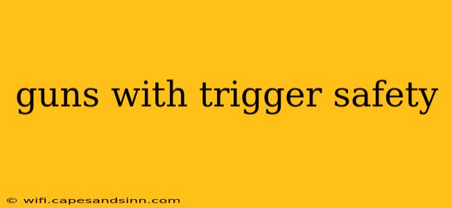 guns with trigger safety