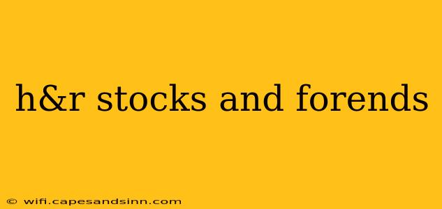 h&r stocks and forends