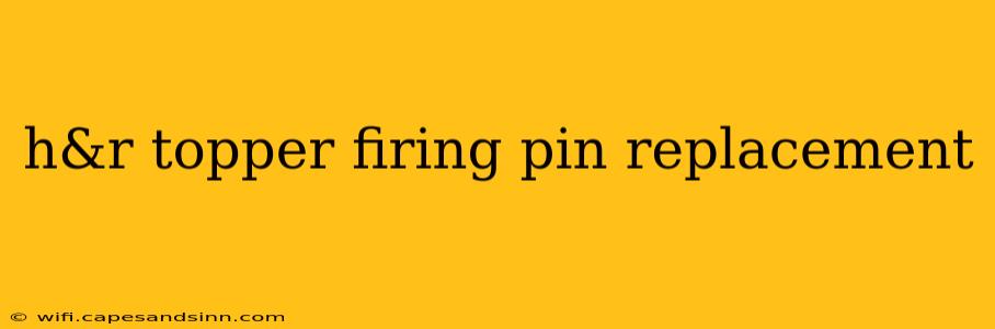 h&r topper firing pin replacement