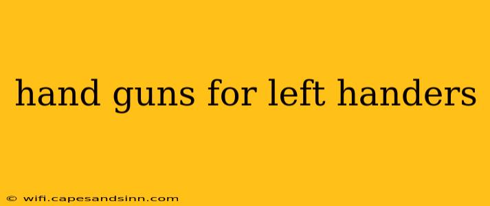 hand guns for left handers