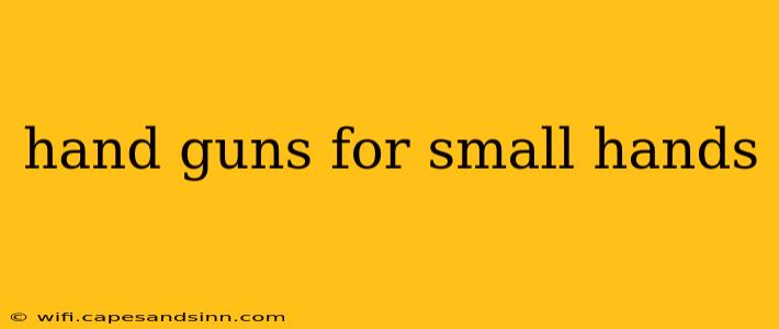 hand guns for small hands