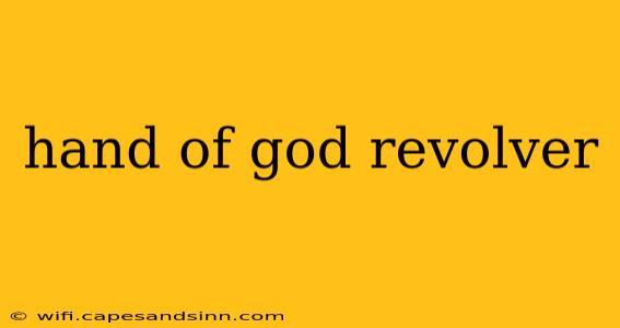 hand of god revolver