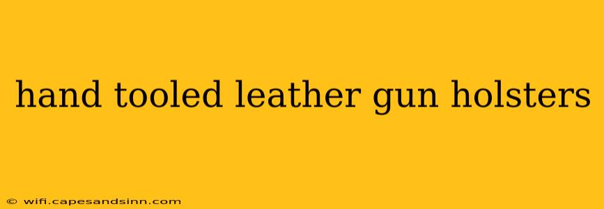 hand tooled leather gun holsters