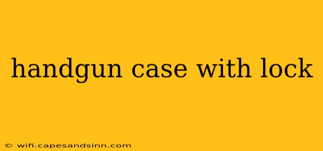 handgun case with lock