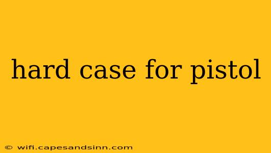 hard case for pistol